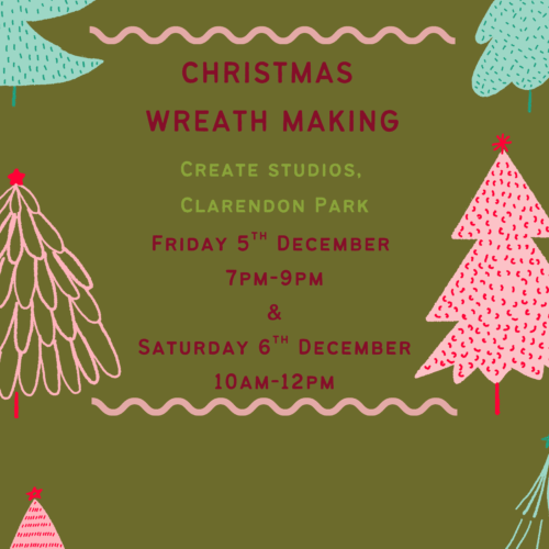 Christmas wreath making @ Create Studios - Friday 5th December 7pm-9pm