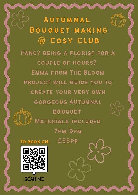 Autumnal bouquet workshop @ Cosy Club 28th October 7pm-9pm